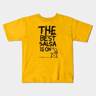 The best salsa is on... Kids T-Shirt